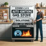 Common Auto Ignition Gas Stove Problems and Solutions