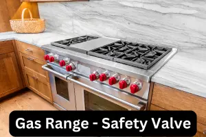 Everything You Need to Know About Gas Range Safety Valves