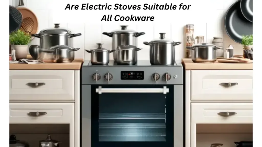 are electric stoves suitable for all cookware